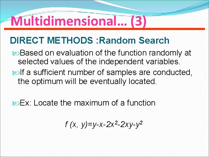 Multidimensional… (3) DIRECT METHODS : Random Search Based on evaluation of the function randomly