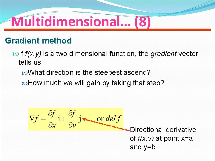 Multidimensional… (8) Gradient method If f(x, y) is a two dimensional function, the gradient