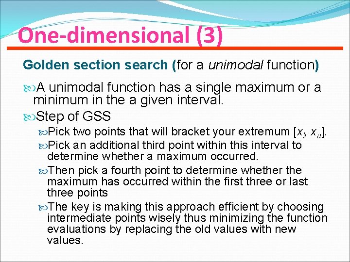 One-dimensional (3) Golden section search (for a unimodal function) A unimodal function has a
