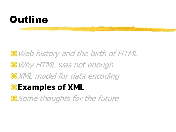 Outline z. Web history and the birth of HTML z. Why HTML was not