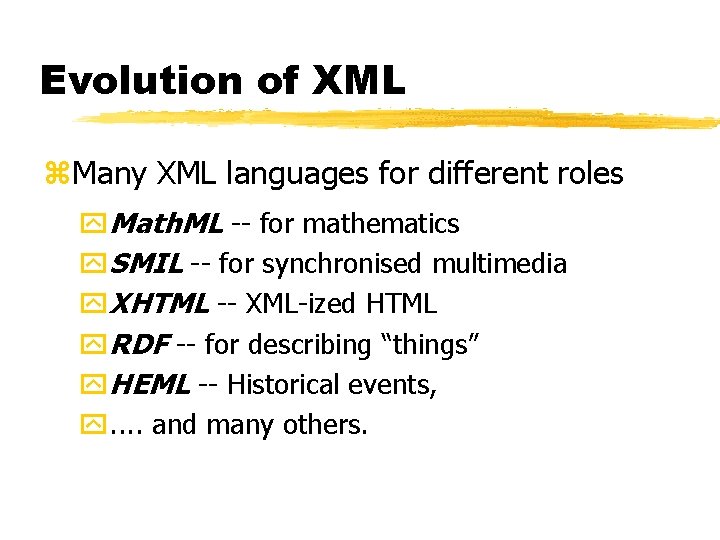 Evolution of XML z. Many XML languages for different roles y. Math. ML --