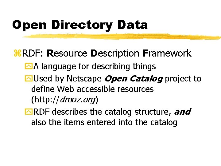 Open Directory Data z. RDF: Resource Description Framework y. A language for describing things