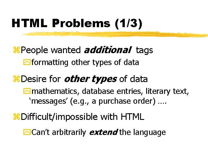 HTML Problems (1/3) z. People wanted additional tags yformatting other types of data z.