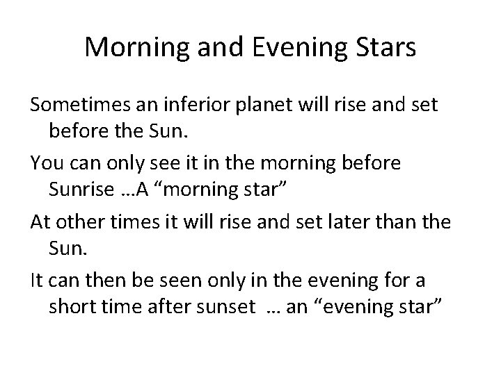 Morning and Evening Stars Sometimes an inferior planet will rise and set before the