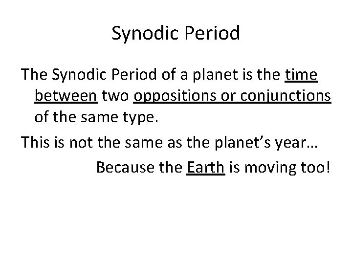 Synodic Period The Synodic Period of a planet is the time between two oppositions
