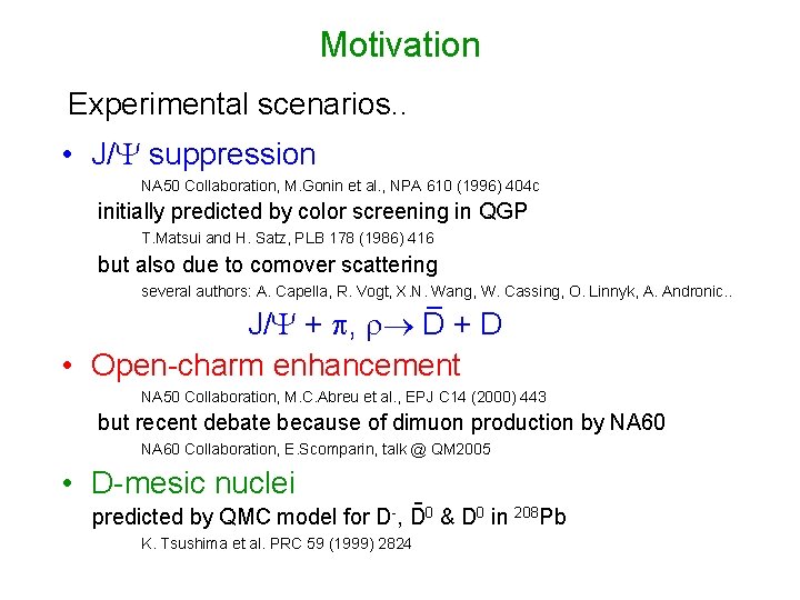 Motivation Experimental scenarios. . • J/ suppression NA 50 Collaboration, M. Gonin et al.