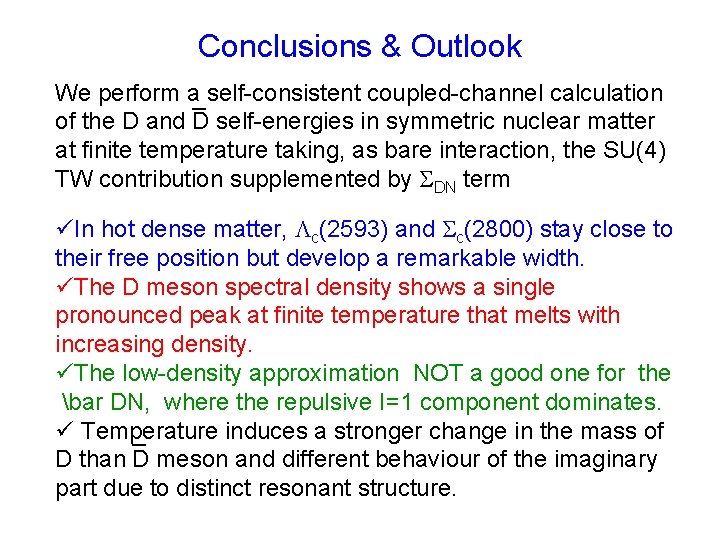 Conclusions & Outlook We perform a_self-consistent coupled-channel calculation of the D and D self-energies