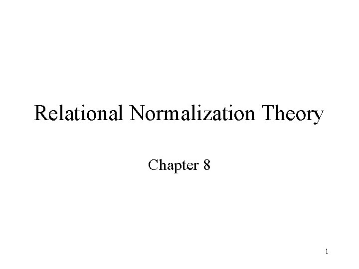 Relational Normalization Theory Chapter 8 1 