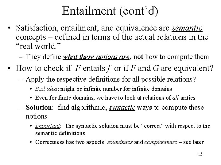 Entailment (cont’d) • Satisfaction, entailment, and equivalence are semantic concepts – defined in terms