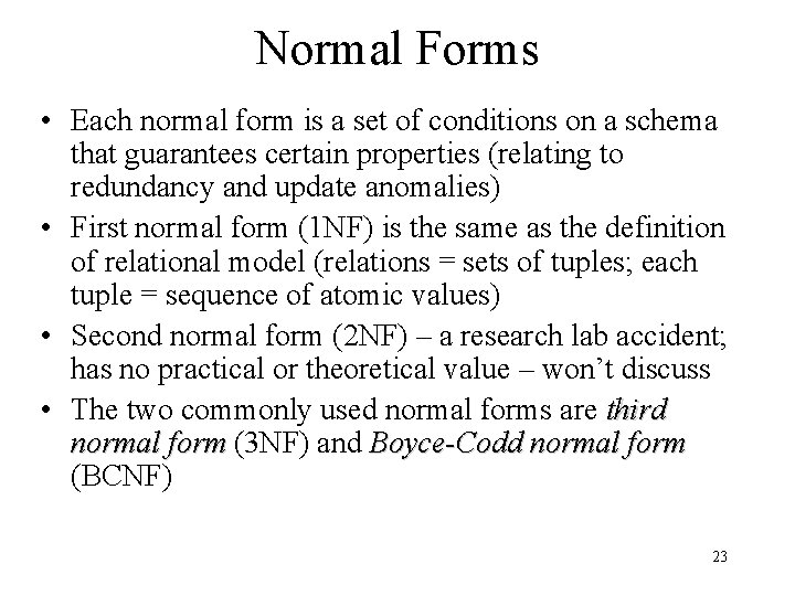 Normal Forms • Each normal form is a set of conditions on a schema