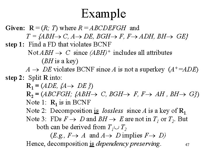 Example Given: R = (R; T) where R = ABCDEFGH and T = {ABH