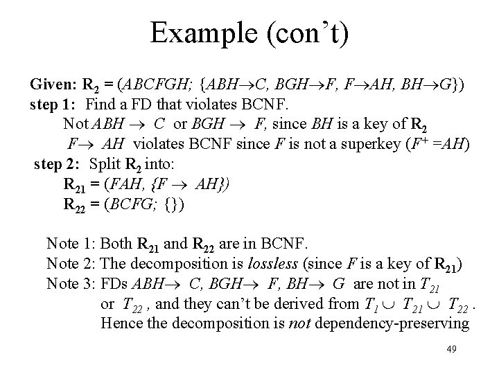 Example (con’t) Given: R 2 = (ABCFGH; {ABH C, BGH F, F AH, BH