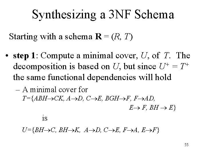 Synthesizing a 3 NF Schema Starting with a schema R = (R, T) •