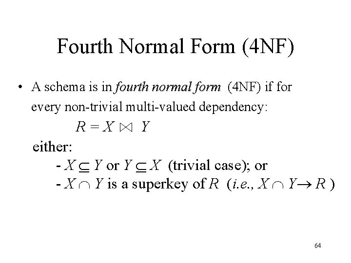 Fourth Normal Form (4 NF) • A schema is in fourth normal form (4