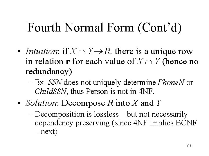 Fourth Normal Form (Cont’d) • Intuition: if X Y R, there is a unique