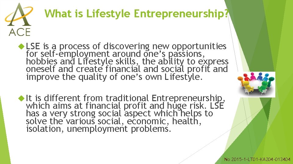 What is Lifestyle Entrepreneurship? LSE is a process of discovering new opportunities for self-employment What is Lifestyle Entrepreneurship? LSE is a process of discovering new opportunities for self-employment