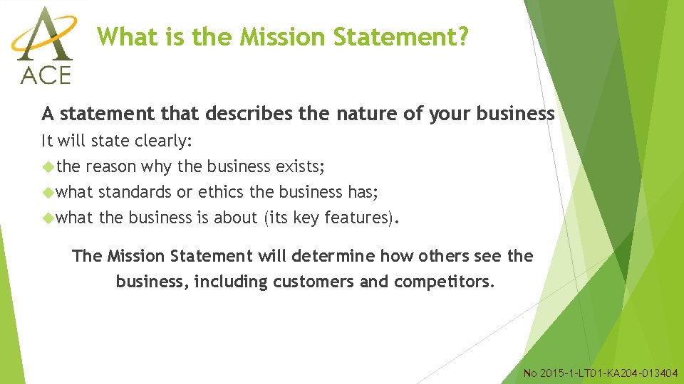 What is the Mission Statement? A statement that describes the nature of your business What is the Mission Statement? A statement that describes the nature of your business