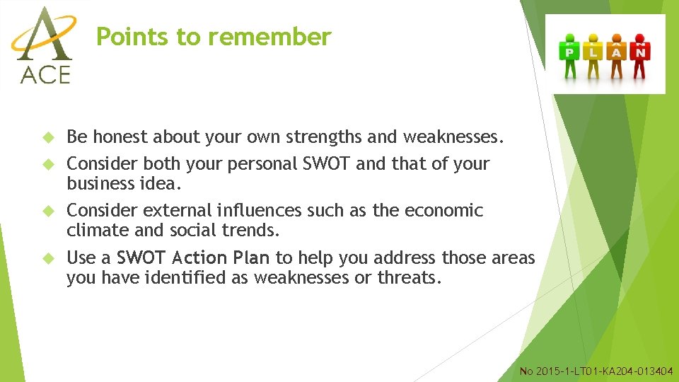 Points to remember Be honest about your own strengths and weaknesses. Consider both your Points to remember Be honest about your own strengths and weaknesses. Consider both your