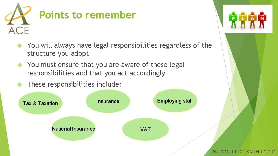 Points to remember You will always have legal responsibilities regardless of the structure you Points to remember You will always have legal responsibilities regardless of the structure you