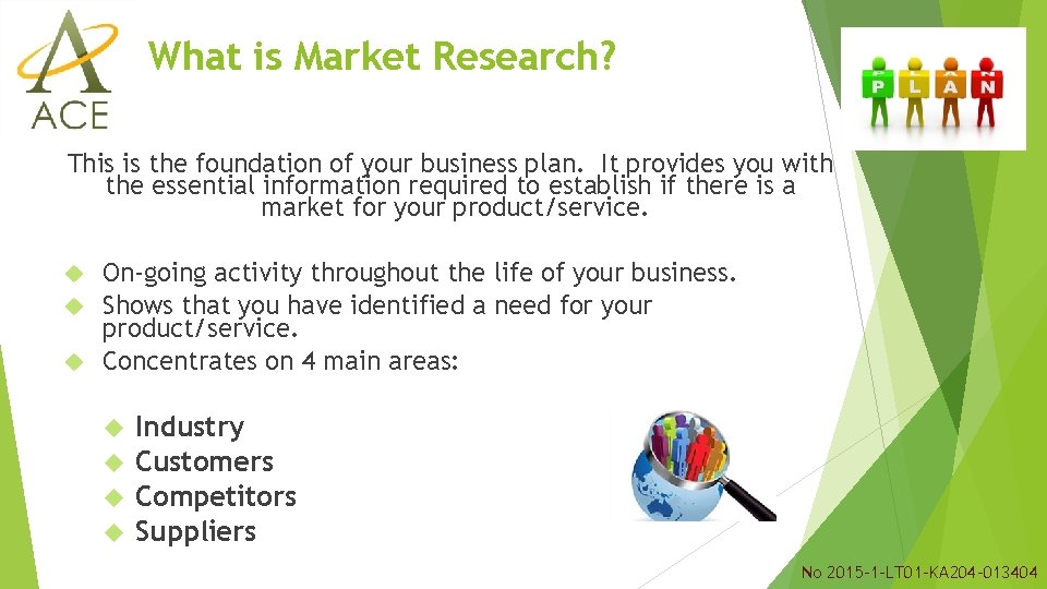 What is Market Research? This is the foundation of your business plan. It provides What is Market Research? This is the foundation of your business plan. It provides