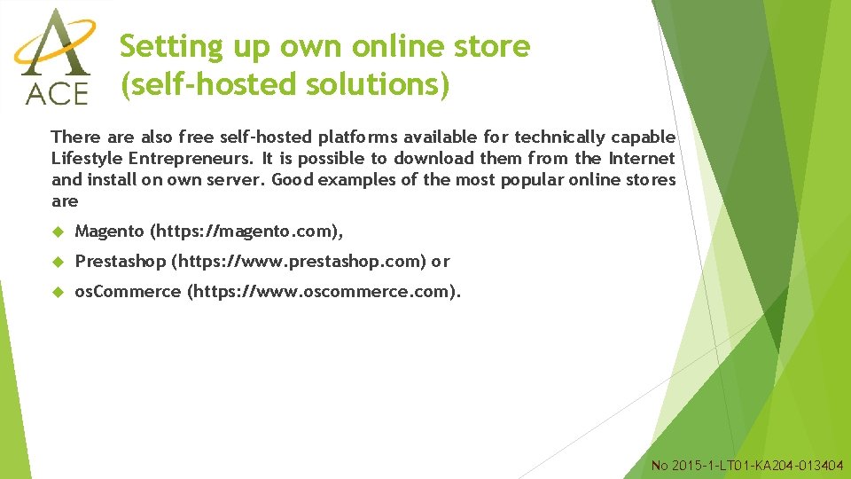 Setting up own online store (self-hosted solutions) There also free self-hosted platforms available for Setting up own online store (self-hosted solutions) There also free self-hosted platforms available for