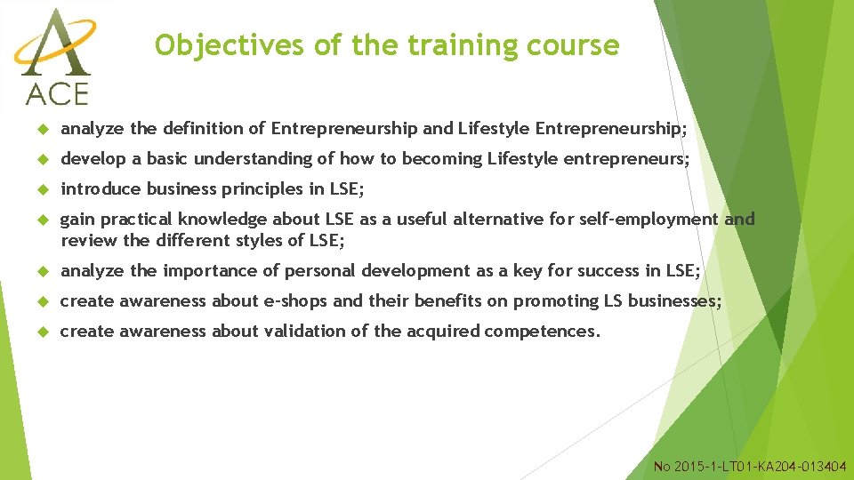 Objectives of the training course analyze the definition of Entrepreneurship and Lifestyle Entrepreneurship; develop Objectives of the training course analyze the definition of Entrepreneurship and Lifestyle Entrepreneurship; develop
