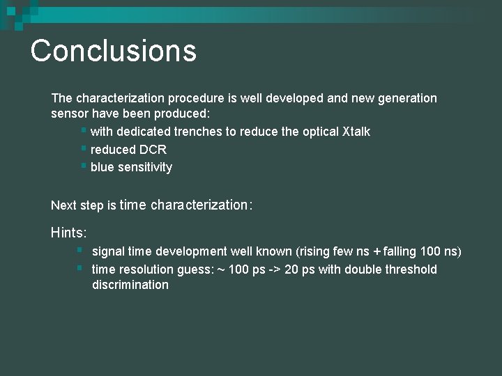 Conclusions The characterization procedure is well developed and new generation sensor have been produced: