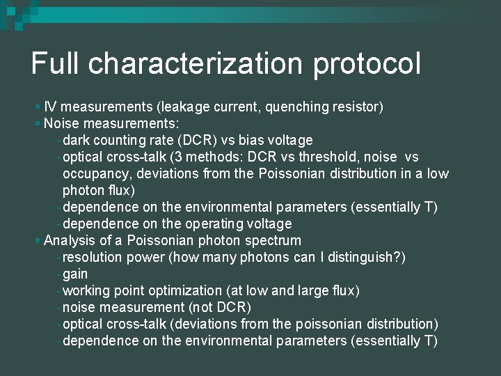 Full characterization protocol § IV measurements (leakage current, quenching resistor) § Noise measurements: -