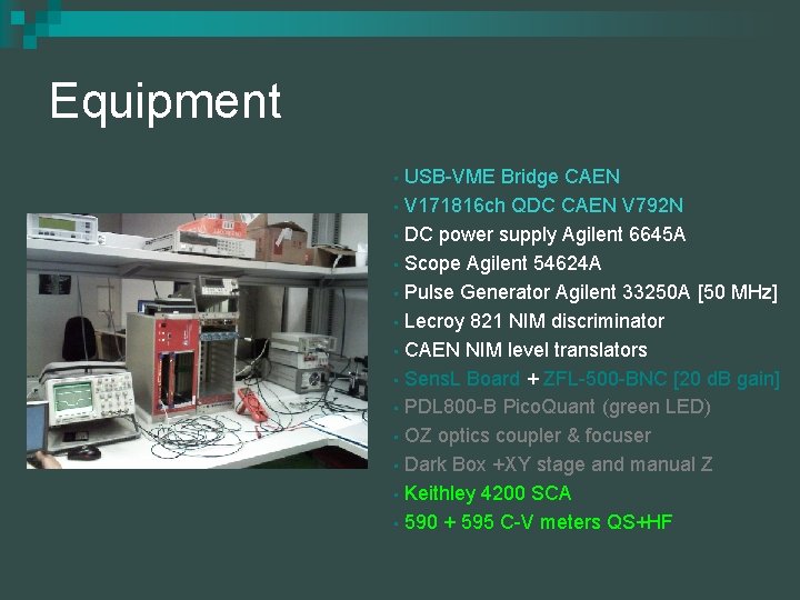 Equipment USB-VME Bridge CAEN • V 171816 ch QDC CAEN V 792 N •