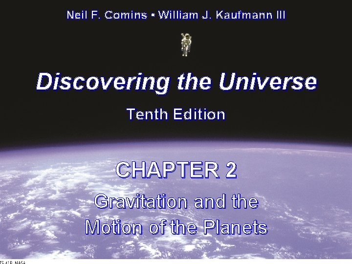 Neil F. Comins • William J. Kaufmann III Discovering the Universe Tenth Edition CHAPTER