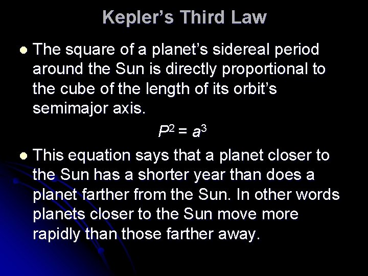 Kepler’s Third Law The square of a planet’s sidereal period around the Sun is