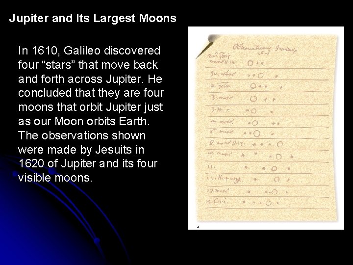 Jupiter and Its Largest Moons In 1610, Galileo discovered four “stars” that move back