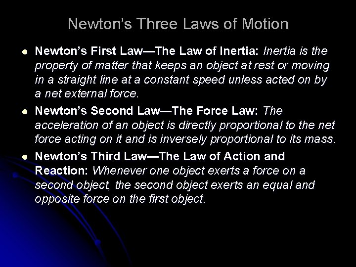 Newton’s Three Laws of Motion l l l Newton’s First Law—The Law of Inertia: