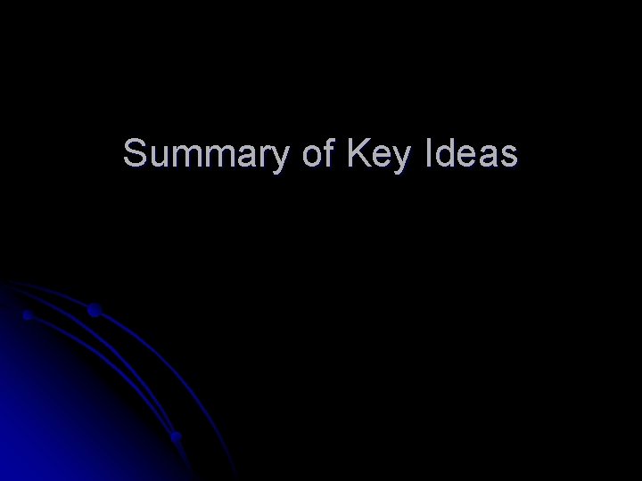 Summary of Key Ideas 