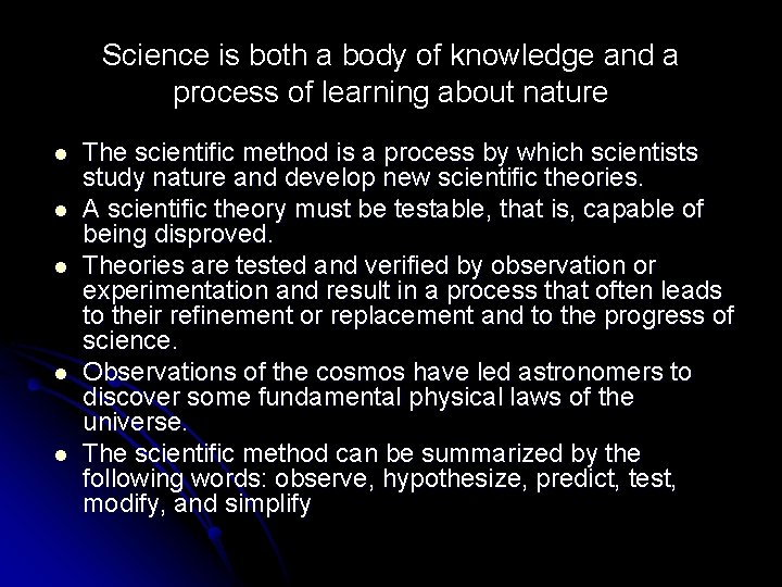 Science is both a body of knowledge and a process of learning about nature