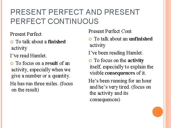 PRESENT PERFECT AND PRESENT PERFECT CONTINUOUS Present Perfect To talk about a finished activity
