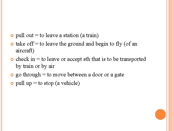 pull out = to leave a station (a train) take off = to leave