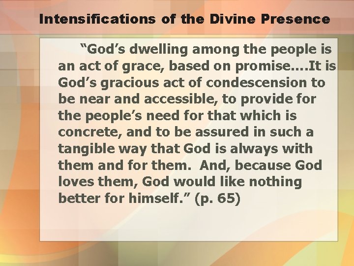 Intensifications of the Divine Presence “God’s dwelling among the people is an act of