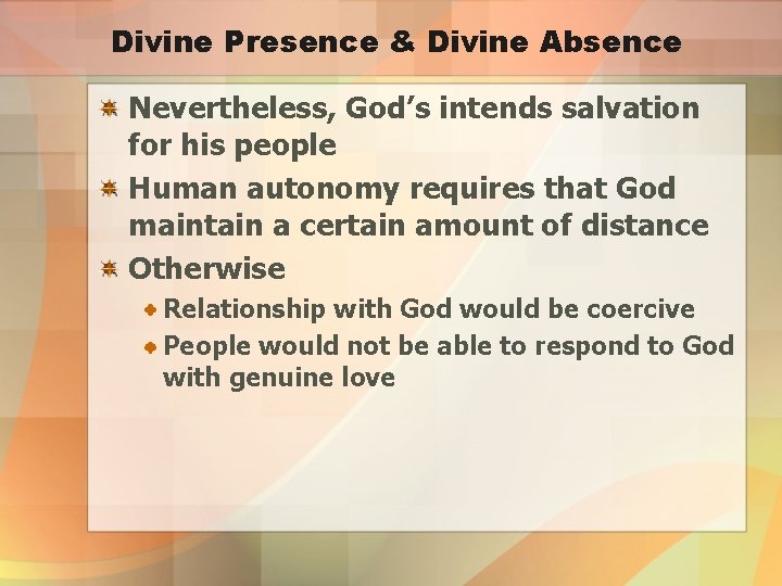 Divine Presence & Divine Absence Nevertheless, God’s intends salvation for his people Human autonomy