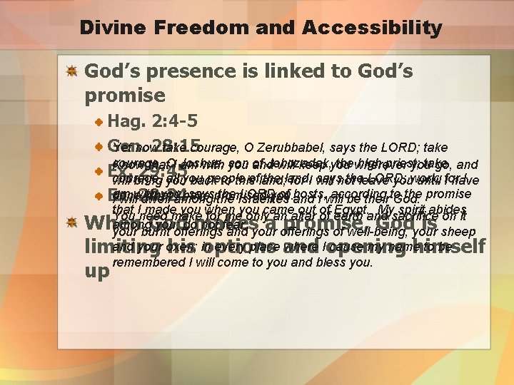 Divine Freedom and Accessibility God’s presence is linked to God’s promise Hag. 2: 4