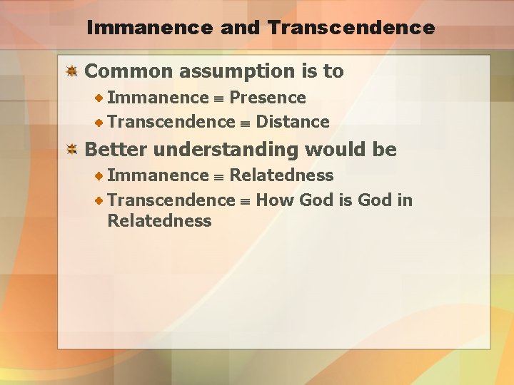 Immanence and Transcendence Common assumption is to Immanence Presence Transcendence Distance Better understanding would