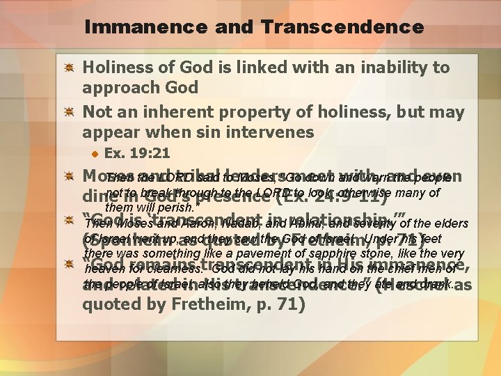 Immanence and Transcendence Holiness of God is linked with an inability to approach God