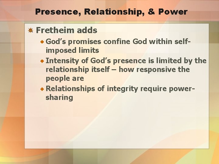 Presence, Relationship, & Power Fretheim adds God’s promises confine God within selfimposed limits Intensity