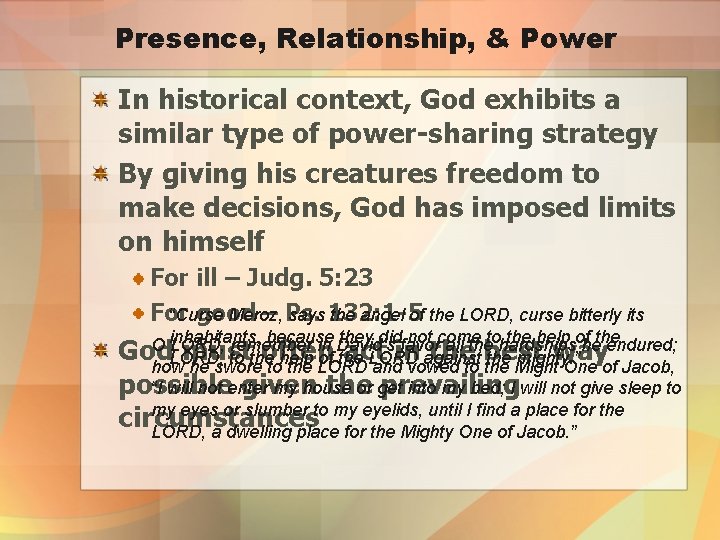 Presence, Relationship, & Power In historical context, God exhibits a similar type of power-sharing