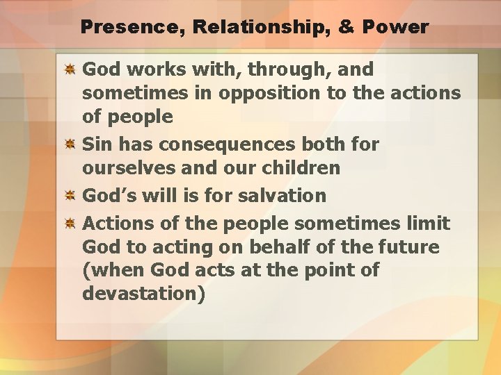 Presence, Relationship, & Power God works with, through, and sometimes in opposition to the