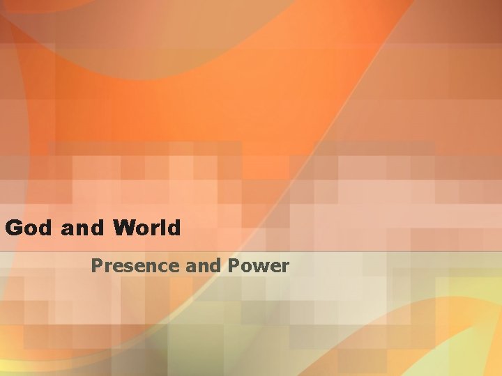 God and World Presence and Power 