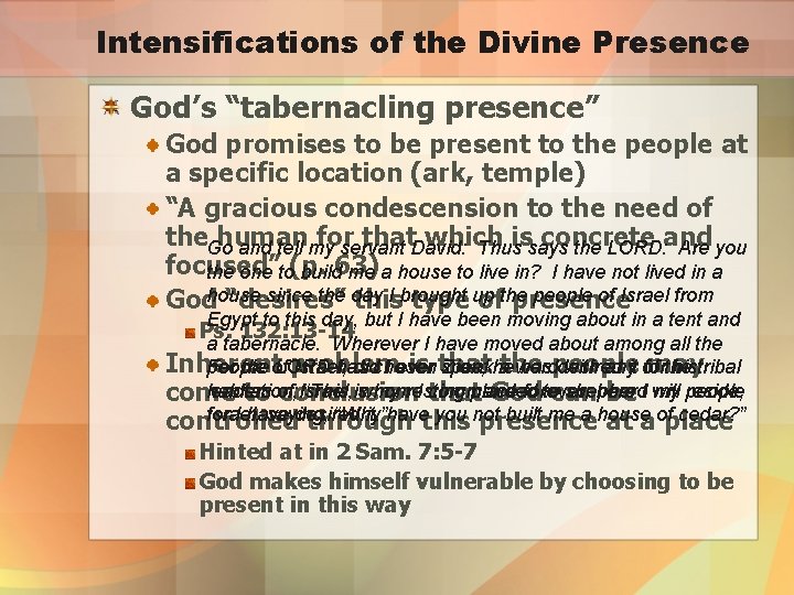 Intensifications of the Divine Presence God’s “tabernacling presence” God promises to be present to