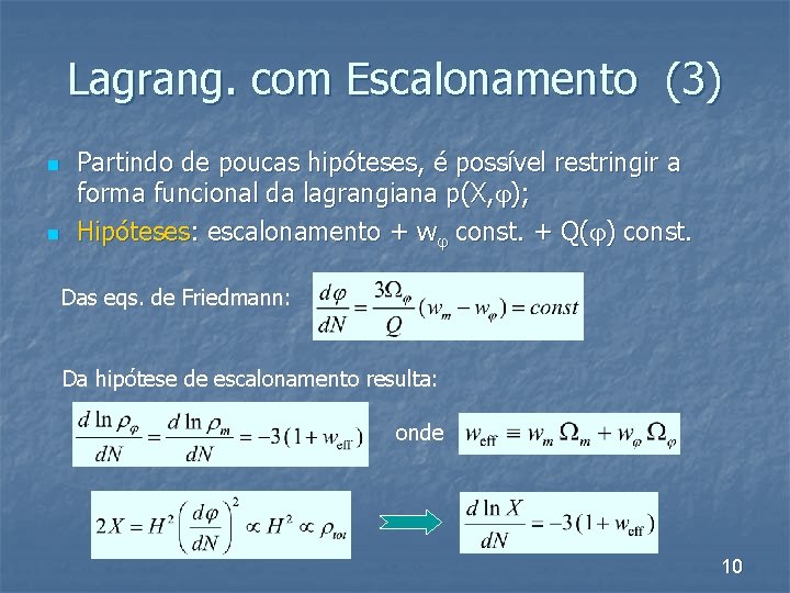 Lagrang. com Escalonamento (3) n n Partindo de poucas hipóteses, é possível restringir a