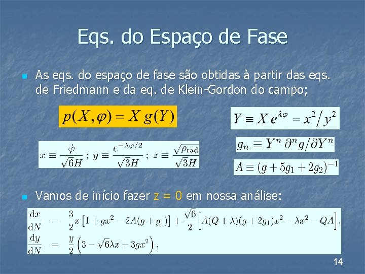 Eqs. do Espaço de Fase n n As eqs. do espaço de fase são