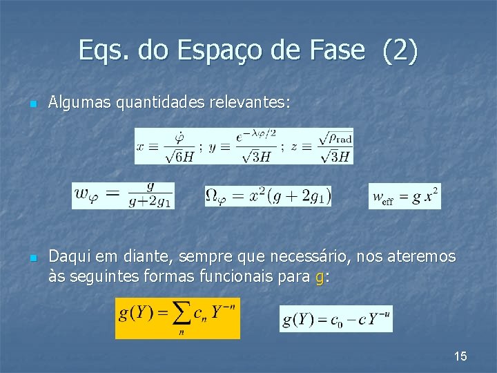 Eqs. do Espaço de Fase (2) n n Algumas quantidades relevantes: Daqui em diante,